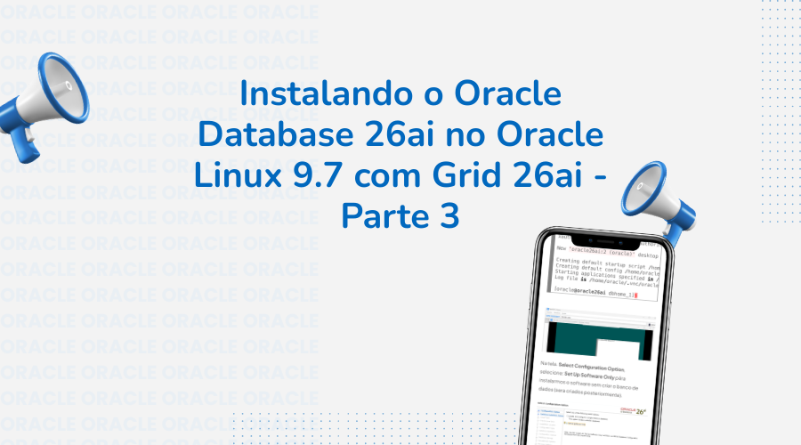Instalando o Oracle Database 26ai no Oracle Linux 9.7 com Grid 26ai