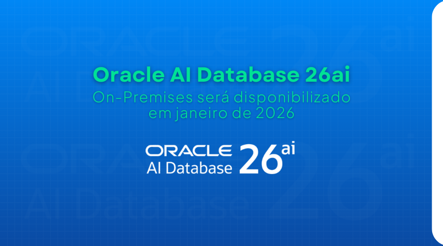 Oracle AI Database 26ai On-Premises Ser� Disponibilizado em Janeiro de 2026
